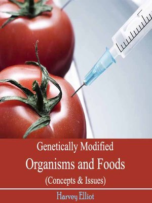 cover image of Genetically Modified Organisms and Foods